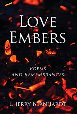 Love Embers: Poems And Remembrances - 9781977244871