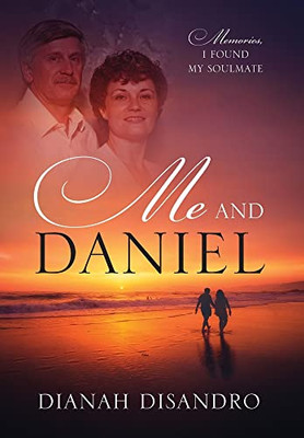 Me And Daniel : Memories, How I Found My Soulmate - 9781977248879