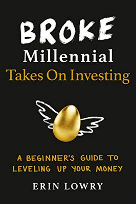 Broke Millennial Takes On Investing: A Beginner's Guide to Leveling Up Your Money