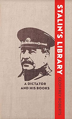 Stalin'S Library : A Dictator And His Books