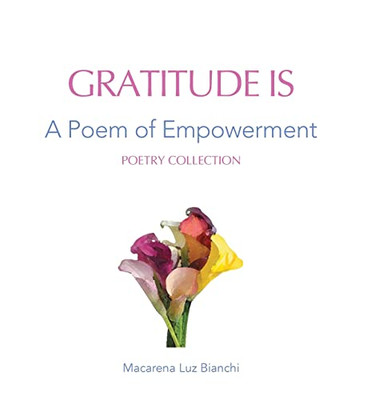 Gratitude Is : A Poem Of Empowerment