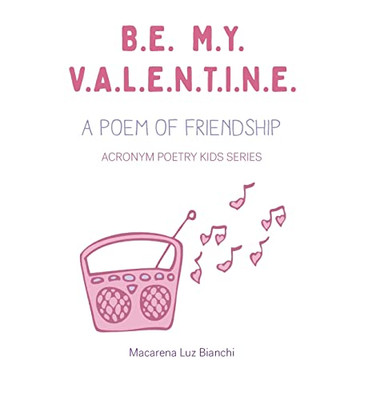 Be My Valentine : A Poem Of Friendship