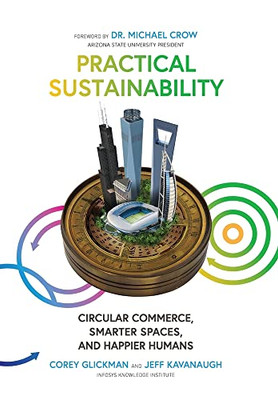 Practical Sustainability : Circular Commerce, Smarter Spaces And Happier Humans - 9781544527444