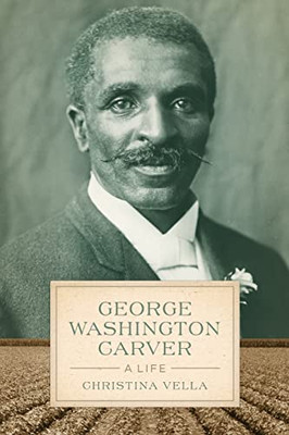 George Washington Carver : A Life