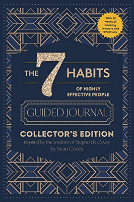 The 7 Habits Of Highly Effective People : Guided Journal, Collector'S Edition