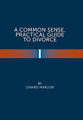 A Common Sense Practical Guide To Divorce - 9781669805656