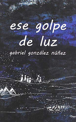 ese golpe de luz (Spanish Edition)