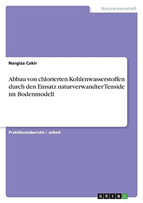 Abbau Von Chlorierten Kohlenwasserstoffen Durch Den Einsatz Naturverwandter Tenside Im Bodenmodell