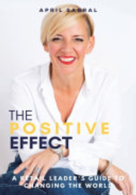 The Positive Effect : A Retail Leader'S Guide To Changing The World - 9781982278915