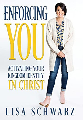 Enforcing You : Activating Your Kingdom Identity In Christ - 9781957672014