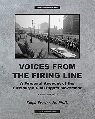 Voices From The Firing Line: A Personal Account Of The Pittsburgh Civial Rights Movement