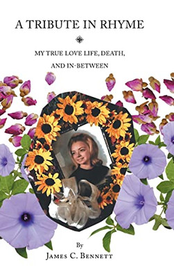 A Tribute In Rhyme : My True Love Life, Death, And In-Between - 9781662471674