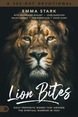 Lion Bites : Daily Prophetic Words That Awaken The Spiritual Warrior In You!