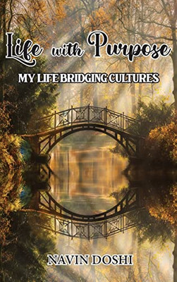 Life With Purpose : My Life Bridging Cultures - 9781956373752