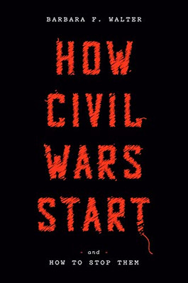 How Civil Wars Start : And How To Stop Them