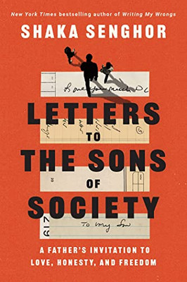 Letters To The Sons Of Society : A Father'S Invitation To Love, Honesty, And Freedom