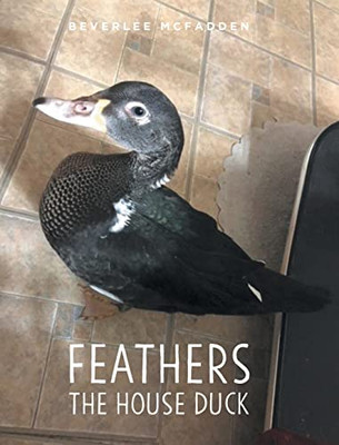 Feathers The House Duck - 9781639858781