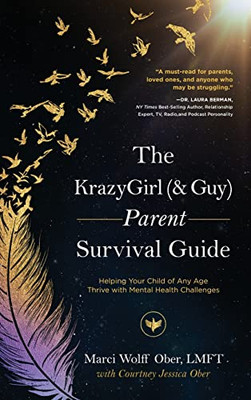 Krazygirl (& Guy) Parent Survival Guide : Helping Your Child Of Any Age Thrive With Mental Health... Challenges