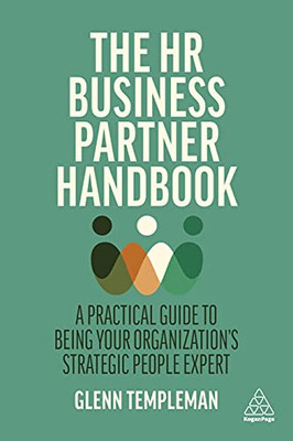 The Hr Business Partner Handbook : Strategies And Practical Advice To Drive People And Organizational Performance - 9781398603004