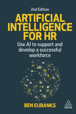 Artificial Intelligence For Hr : Use Ai To Support And Develop A Successful Workforce - 9781398604025