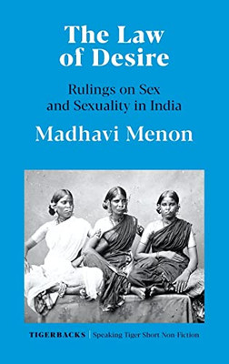 The Law Of Desire Rulings On Sex And Sexuality In India