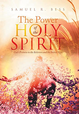 The Power Of The Holy Spirit : God'S Promise To The Believers And The Initial Sign - 9781669802655