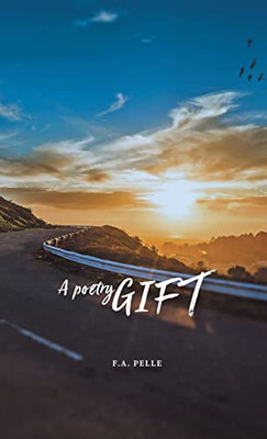 A Poetry Gift : A Thought, A Poem, A Highway