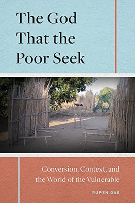The God That The Poor Seek : Conversion, Context, And The World Of The Vulnerable