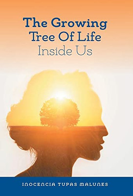 The Growing Tree Of Life Inside Us : Gifts Within Our Soul - 9781039121843