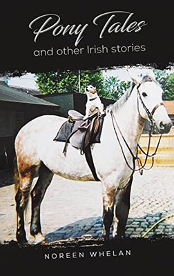 Pony Tales And Other Irish Stories - 9781528940092