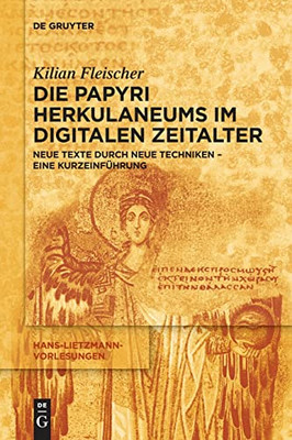 Die Papyri Herkulaneums Im Digitalen Zeitalter : Neue Texte Durch Neue Techniken - Eine Kurzeinführung