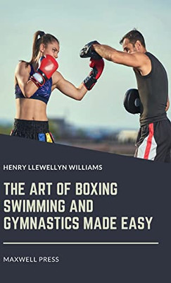 The Art Of Boxing Swimming And Gymnastics Made Easy