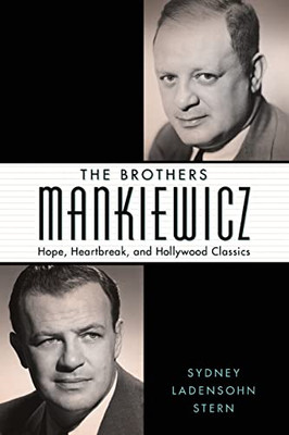 The Brothers Mankiewicz : Hope, Heartbreak, And Hollywood Classics
