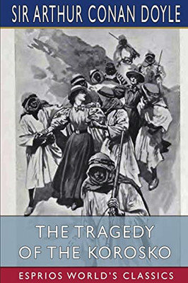 The Tragedy Of The Korosko (Esprios Classics)