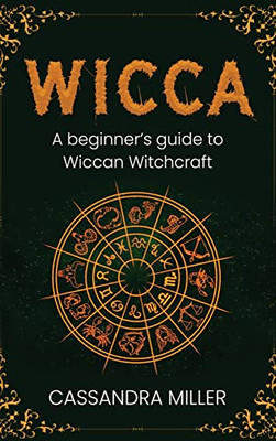 Wicca : A Beginner'S Guide To Wiccan Witchcraft - 9781761037528