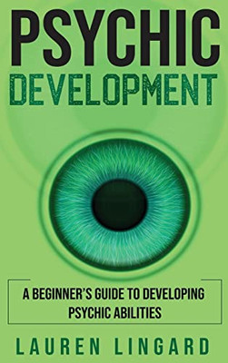 Psychic Development : A Beginner'S Guide To Developing Psychic Abilities - 9781761037580