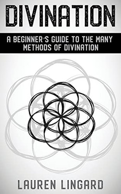Divination : A Beginner'S Guide To The Many Methods Of Divination - 9781761037610