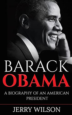Barack Obama : A Biography Of An American President - 9781761037719