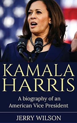 Kamala Harris : A Biography Of An American Vice President - 9781761037955