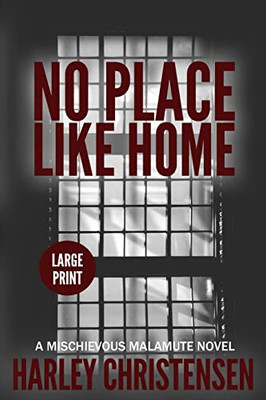 No Place Like Home : Large Print: (Mischievous Malamute Mystery Series Book 7)