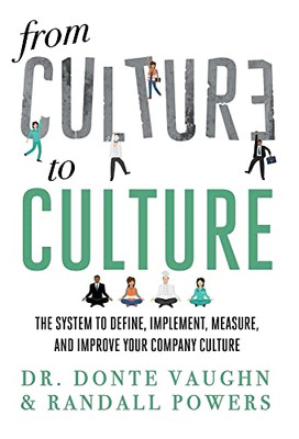 From Culture To Culture : The System To Define, Implement, Measure, And Improve Your Company Culture - 9781544526140