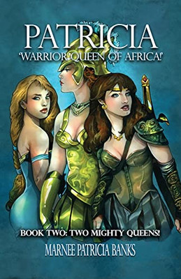 Patricia Warrior Queen Of Africa!' : Book Two: Two Mighty Queens!