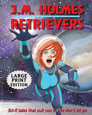 Retrievers Large Print Edition : A Space Adventure Anthology