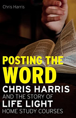 Posting The Word : Chris Harris And The Story Of Life Light Home Study Courses