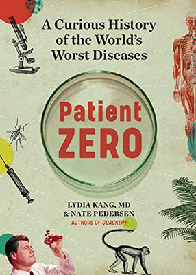 Patient Zero : A Curious History Of The World'S Worst Diseases