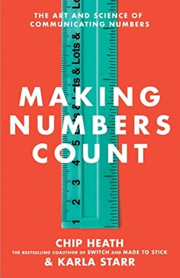 Making Numbers Count : The Art And Science Of Communicating Numbers