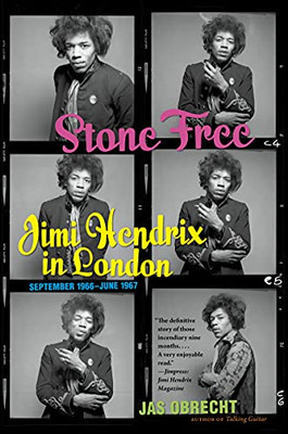 Stone Free : Jimi Hendrix In London, September 1966-June 1967