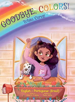 Goodbye, Colors! / Tchau, Cores! - Portuguese (Brazil) And English Edition : Children'S Picture Book - 9781649621269