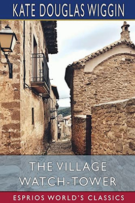 The Village Watch-Tower (Esprios Classics)
