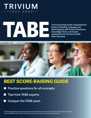 Tabe 11/12 Exam Study Guide : Comprehensive Review Of Reading, Language, And Math Subjects With Practice Questions, Knowledge Check, And Answer Explanations For The Test Of Adult Basic Education